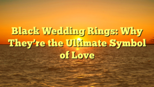 Read more about the article Black Wedding Rings: Why They’re the Ultimate Symbol of Love