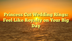 Read more about the article Princess Cut Wedding Rings: Feel Like Royalty on Your Big Day