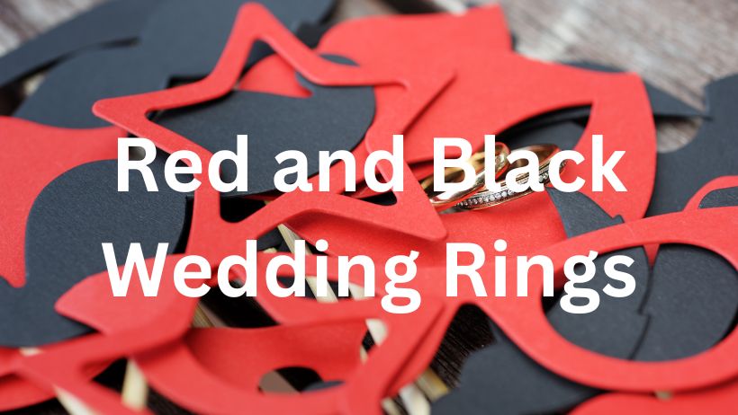You are currently viewing Red and Black Wedding Rings: “Passion Meets Power: The Dynamic Duo of Red and Black Rings!”