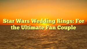 Read more about the article Star Wars Wedding Rings: For the Ultimate Fan Couple