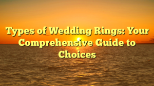Read more about the article Types of Wedding Rings: Your Comprehensive Guide to Choices